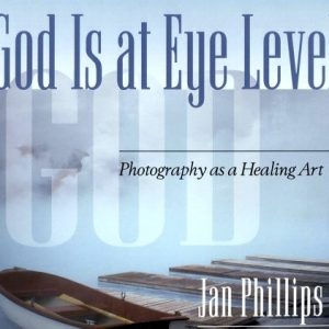 God is at Eye Level- Photography as a Healing Art